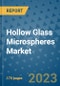 Hollow Glass Microspheres Market Size Outlook and Opportunities Beyond 2023 - Market Share, Growth, Trends, Insights, Companies, and Countries to 2030 - Product Image