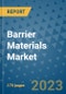 Barrier Materials Market Size Outlook and Opportunities Beyond 2023 - Market Share, Growth, Trends, Insights, Companies, and Countries to 2030 - Product Image