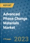 Advanced Phase Change Materials Market Size Outlook and Opportunities Beyond 2023 - Market Share, Growth, Trends, Insights, Companies, and Countries to 2030 - Product Image