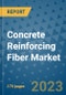 Concrete Reinforcing Fiber Market Size Outlook and Opportunities Beyond 2023 - Market Share, Growth, Trends, Insights, Companies, and Countries to 2030 - Product Image