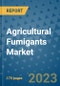 Agricultural Fumigants Market Size Outlook and Opportunities Beyond 2023 - Market Share, Growth, Trends, Insights, Companies, and Countries to 2030 - Product Image