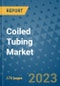 Coiled Tubing Market Size Outlook and Opportunities Beyond 2023 - Market Share, Growth, Trends, Insights, Companies, and Countries to 2030 - Product Image