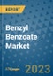 Benzyl Benzoate Market Size Outlook and Opportunities Beyond 2023 - Market Share, Growth, Trends, Insights, Companies, and Countries to 2030 - Product Image