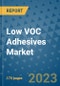Low VOC Adhesives Market Size Outlook and Opportunities Beyond 2023 - Market Share, Growth, Trends, Insights, Companies, and Countries to 2030 - Product Image