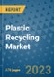 Plastic Recycling Market Size Outlook and Opportunities Beyond 2023 - Market Share, Growth, Trends, Insights, Companies, and Countries to 2030 - Product Image