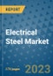 Electrical Steel Market Size Outlook and Opportunities Beyond 2023- Market Share, Growth, Trends, Insights, Companies, and Countries to 2030 - Product Image