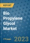Bio Propylene Glycol Market Size Outlook and Opportunities Beyond 2023 - Market Share, Growth, Trends, Insights, Companies, and Countries to 2030 - Product Image