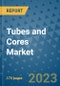 Tubes and Cores Market Size Outlook and Opportunities Beyond 2023 - Market Share, Growth, Trends, Insights, Companies, and Countries to 2030 - Product Image