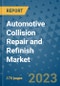 Automotive Collision Repair and Refinish Market Size Outlook and Opportunities Beyond 2023 - Market Share, Growth, Trends, Insights, Companies, and Countries to 2030 - Product Image