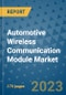 Automotive Wireless Communication Module Market Size Outlook and Opportunities Beyond 2023 - Market Share, Growth, Trends, Insights, Companies, and Countries to 2030 - Product Image