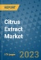 Citrus Extract Market Size Outlook and Opportunities Beyond 2023 - Market Share, Growth, Trends, Insights, Companies, and Countries to 2030 - Product Image