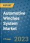 Automotive Winches System Market Size Outlook and Opportunities Beyond 2023 - Market Share, Growth, Trends, Insights, Companies, and Countries to 2030 - Product Image