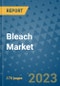 Bleach Market Size Outlook and Opportunities Beyond 2023 - Market Share, Growth, Trends, Insights, Companies, and Countries to 2030 - Product Image