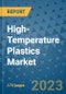 High-Temperature Plastics Market Size Outlook and Opportunities Beyond 2023 - Market Share, Growth, Trends, Insights, Companies, and Countries to 2030 - Product Image