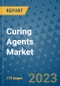 Curing Agents Market Size Outlook and Opportunities Beyond 2023 - Market Share, Growth, Trends, Insights, Companies, and Countries to 2030 - Product Image