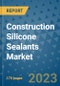 Construction Silicone Sealants Market Size Outlook and Opportunities Beyond 2023 - Market Share, Growth, Trends, Insights, Companies, and Countries to 2030 - Product Image