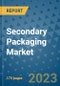 Secondary Packaging Market Size Outlook and Opportunities Beyond 2023 - Market Share, Growth, Trends, Insights, Companies, and Countries to 2030 - Product Image