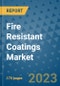 Fire Resistant Coatings Market Size Outlook and Opportunities Beyond 2023 - Market Share, Growth, Trends, Insights, Companies, and Countries to 2030 - Product Image