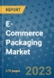 E-Commerce Packaging Market Size Outlook and Opportunities Beyond 2023 - Market Share, Growth, Trends, Insights, Companies, and Countries to 2030 - Product Image