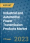 Industrial and Automotive Power Transmission Products Market Size Outlook and Opportunities Beyond 2023 - Market Share, Growth, Trends, Insights, Companies, and Countries to 2030 - Product Image