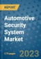Automotive Security System Market Size Outlook and Opportunities Beyond 2023 - Market Share, Growth, Trends, Insights, Companies, and Countries to 2030 - Product Image