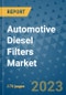 Automotive Diesel Filters Market Size Outlook and Opportunities Beyond 2023 - Market Share, Growth, Trends, Insights, Companies, and Countries to 2030 - Product Image