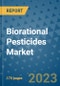 Biorational Pesticides Market Size Outlook and Opportunities Beyond 2023 - Market Share, Growth, Trends, Insights, Companies, and Countries to 2030 - Product Image