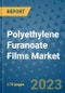 Polyethylene Furanoate Films Market Size Outlook and Opportunities Beyond 2023 - Market Share, Growth, Trends, Insights, Companies, and Countries to 2030 - Product Image