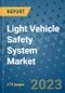 Light Vehicle Safety System Market Size Outlook and Opportunities Beyond 2023 - Market Share, Growth, Trends, Insights, Companies, and Countries to 2030 - Product Image