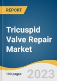 Tricuspid Valve Repair Market Size, Share & Trends Analysis Report By End-use (Ambulatory Surgical Centers, Hospitals), By Indication (Tricuspid Valve Regurgitation, Tricuspid Valve Stenosis), By Region, And Segment Forecasts, 2023 - 2030- Product Image