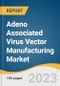 Adeno Associated Virus Vector Manufacturing Market Size, Share & Trends Analysis Report By Scale Of Operations (Clinical, Commercial), By Method, By Application, By Therapeutic Area, By Region, And Segment Forecasts, 2023 - 2030 - Product Thumbnail Image