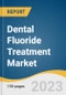 Dental Fluoride Treatment Market Size, Share & Trends Analysis Report By Product (Varnish, Toothpaste, Mouth Rinse, Gel, Supplements, Others), By Region, And Segment Forecasts, 2023 - 2030 - Product Thumbnail Image