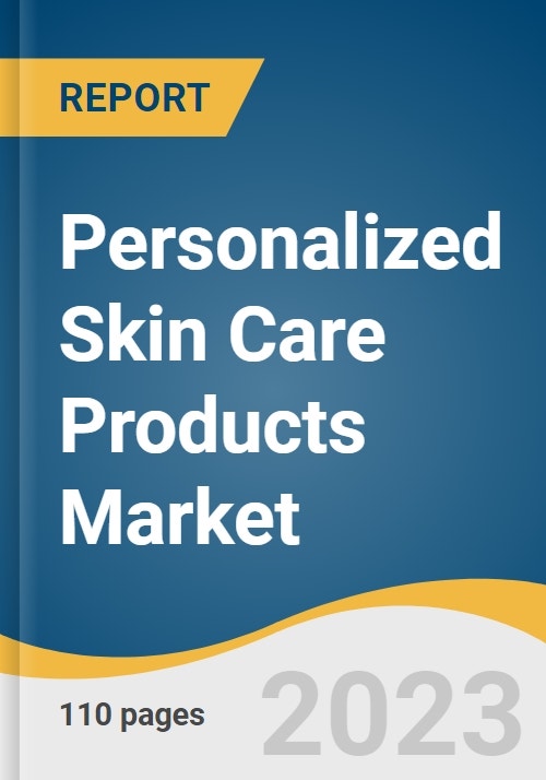 Personalized Skin Care Products Market Size, Share & Trends Analysis