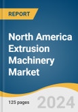 North America Extrusion Machinery Market Size, Share & Trends Analysis Report By Type (Single-Screw, Twin-Screw), By Material (Plastics, Metals), By End-use, By Country, And Segment Forecasts, 2024 - 2030- Product Image