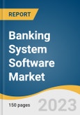 Banking System Software Market Size, Share & Trends Analysis Report By Software, By Services, By Deployment, By Operating System, By Enterprise Size, By Application, By Region, And Segment Forecasts, 2023 - 2030- Product Image