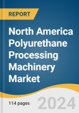 North America Polyurethane Processing Machinery Market Size, Share & Trends Analysis Report By Product (Mixing Heads, Foaming Equipment), By Pressure, By End-use, By Country, And Segment Forecasts, 2024 - 2030- Product Image