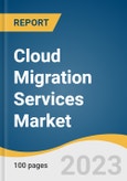 Cloud Migration Services Market Size, Share & Trends Analysis Report By Platform (Solution, Service), By Deployment (Private, Public, Hybrid), By Enterprise Size, By End-use Industry, By Region, And Segment Forecasts, 2023 - 2030- Product Image