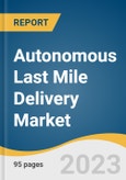 Autonomous Last Mile Delivery Market Size, Share & Trends Analysis Report By Range (Short, Long), By Solution (Services, Software), By End-use (Food & Beverage, Retail), By Platform, And Segment Forecasts, 2023 - 2030- Product Image