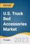 U.S. Truck Bed Accessories Market Size, Share & Trends Analysis Report By Product Type (Bedliner, Storage System, Toolbox), By Sales Channel (Online, Offline), And Segment Forecasts, 2023 - 2030 - Product Thumbnail Image