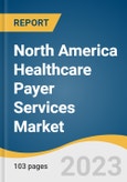 North America Healthcare Payer Services Market Size, Share & Trends Analysis Report By Services (BPO Services, ITO Services, KPO Services), By Application, By End-use (Private Payers, Public Payers), And Segment Forecasts, 2023 - 2030- Product Image