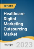 Healthcare Digital Marketing Outsourcing Market Size, Share & Trends Analysis Report By Service Type (SEO, Social Media Marketing, Pay-Per-Click Advertising, Content Marketing), By Type Of Business, And Segment Forecasts, 2023 - 2030- Product Image