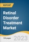 Retinal Disorder Treatment Market Size, Share & Trends Analysis Report By Type (Macular Degeneration, Diabetic Retinopathy), By Dosage Form, By Distribution Channel, By Product Type, And Segment Forecasts, 2023 - 2030 - Product Image