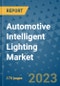 Automotive Intelligent Lighting Market Size Outlook and Opportunities Beyond 2023 - Market Share, Growth, Trends, Insights, Companies, and Countries to 2030 - Product Image