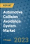 Automotive Collision Avoidance System Market Size Outlook and Opportunities Beyond 2023 - Market Share, Growth, Trends, Insights, Companies, and Countries to 2030 - Product Image
