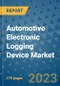 Automotive Electronic Logging Device Market Size Outlook and Opportunities Beyond 2023 - Market Share, Growth, Trends, Insights, Companies, and Countries to 2030 - Product Image