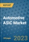 Automotive ASIC Market Size Outlook and Opportunities Beyond 2023 - Market Share, Growth, Trends, Insights, Companies, and Countries to 2030 - Product Image