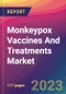 Monkeypox Vaccines And Treatments Market Size, Market Share, Application Analysis, Regional Outlook, Growth Trends, Key Players, Competitive Strategies and Forecasts, 2023 To 2031 - Product Thumbnail Image