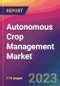 Autonomous Crop Management Market Size, Market Share, Application Analysis, Regional Outlook, Growth Trends, Key Players, Competitive Strategies and Forecasts, 2023 To 2031 - Product Thumbnail Image