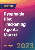Dysphagia Diet Thickening Agents Market Size, Market Share, Application Analysis, Regional Outlook, Growth Trends, Key Players, Competitive Strategies and Forecasts, 2023 To 2031- Product Image
