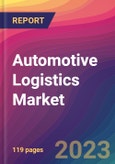 Automotive Logistics Market Size, Market Share, Application Analysis, Regional Outlook, Growth Trends, Key Players, Competitive Strategies and Forecasts, 2023 To 2031- Product Image